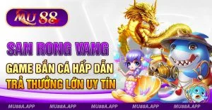 2 San Rong Vang Game Ban Ca Hap Dan Tra Thuong Lon Uy Tin