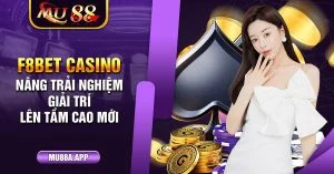 F8bet Casino: Nâng Trải Nghiệm Giải Trí Lên Tầm Cao Mới